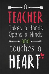 Teacher Takes A Hands Opens A Minds And Touches A Heart