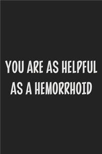 You Are as Helpful as a Hemorrhoid