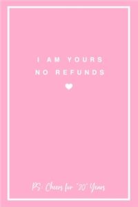 I Am Yours No Refunds PS