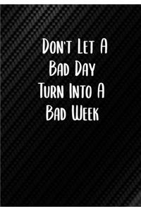 Don't Let A Bad Day Turn Into A Bad Week