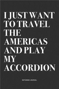 I Just Want To Travel The Americas And Play My Accordion