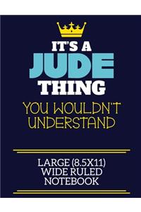 It's A Jude Thing You Wouldn't Understand Large (8.5x11) Wide Ruled Notebook