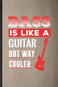 Bass Is Like a Guitar but Way Cooler
