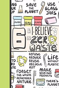 6 & I Believe In Zero Waste