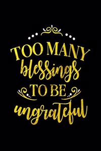Too Many Blessings To Be Ungrateful