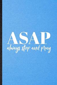 Asap Always Stop and Pray