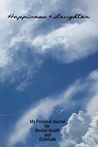 Happiness & Laughter My Personal Journal For Mental Health And Gratitude
