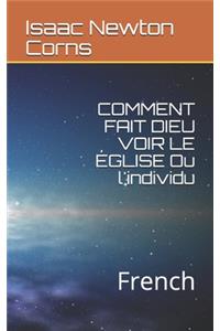 COMMENT FAIT DIEU VOIR LE ÉGLISE Ou l'individu