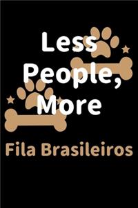 Less People, More Fila Brasileiros