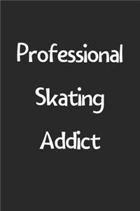 Professional Skating Addict