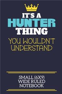 It's A Hunter Thing You Wouldn't Understand Small (6x9) Wide Ruled Notebook