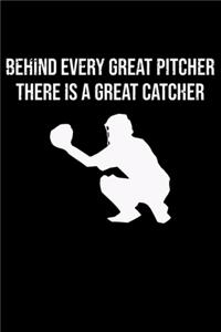 Behind Every Great Pitcher There Is A Great Catcher