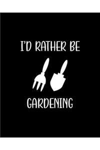 I'd Rather Be Gardening