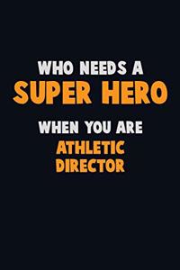 Who Need A SUPER HERO, When You Are Athletic Director