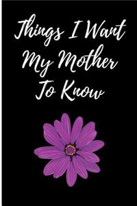 Things I Want My Mother to Know