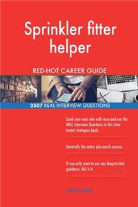 Sprinkler fitter helper RED-HOT Career Guide; 2507 REAL Interview Questions