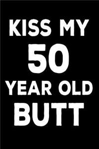 Kiss My 50 Year Old Butt