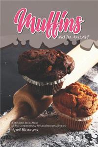 Muffins and Tea Anyone?