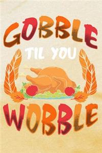 Gobble Til You Wobble