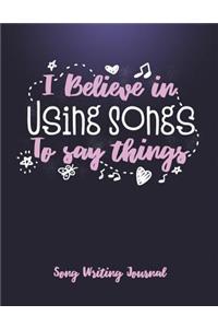 I Believe In Using Songs To Say Things Song Writing Journal