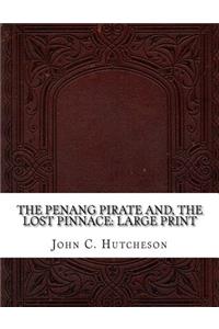 The Penang Pirate and, The Lost Pinnace