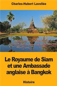 Le Royaume de Siam et une Ambassade anglaise à Bangkok