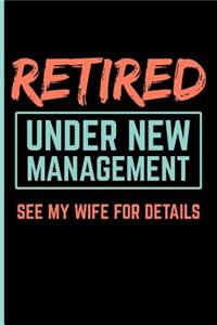 Retired Under New Management See My Wife for Details
