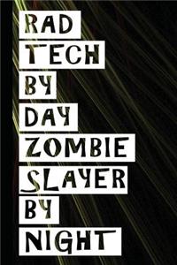 Rad Tech by Day Zombie Slayer by Night