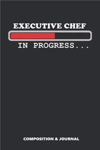 Executive Chef in Progress