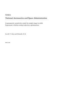 A Parametric Sensitivity Study for Single-Stage-To-Orbit Hypersonic Vehicles Using Trajectory Optimization
