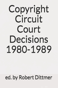 Copyright Circuit Court Decisions 1980-1989