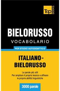 Vocabolario Italiano-Bielorusso per studio autodidattico - 3000 parole