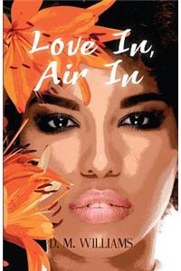 Love In, Air In