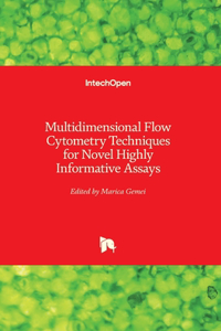 Multidimensional Flow Cytometry Techniques for Novel Highly Informative Assays