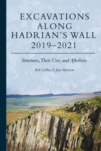 Excavations Along Hadrian’s Wall 2019–2021