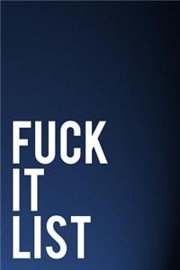 Fuck It List