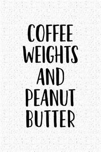 Coffee Weights and Peanut Butter