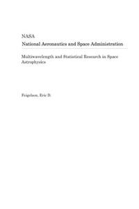 Multiwavelength and Statistical Research in Space Astrophysics