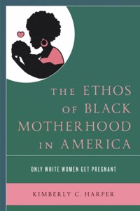 Ethos of Black Motherhood in America
