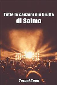 Tutte Le Canzoni Più Brutte Di Salmo