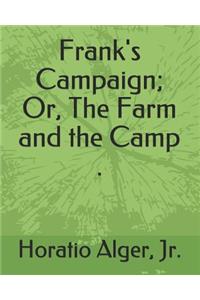 Frank's Campaign; Or, the Farm and the Camp .