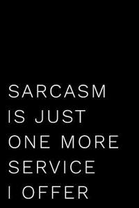 Sarcasm Is Just One More Service I Offer