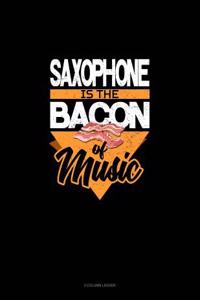 Saxophone Is the Bacon of Music