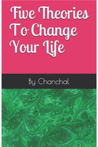 Five Theories to Change Your Life