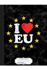 I Love the European Union Eu Composition Notebook