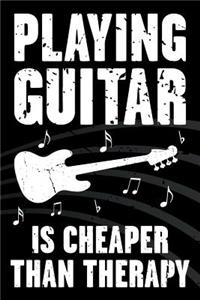 Playing Guitar Is Cheaper Than Therapy