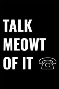 Talk Meowt of It