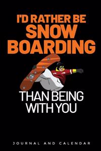 I'd Rather Be Snowboarding Than Being with You