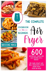 The Complete Air Fryer Cookbook for Beginners
