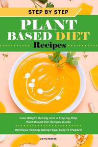 Step-by-Step Plant Based Diet Recipes